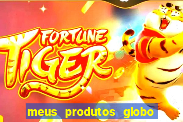 meus produtos globo com pagamento